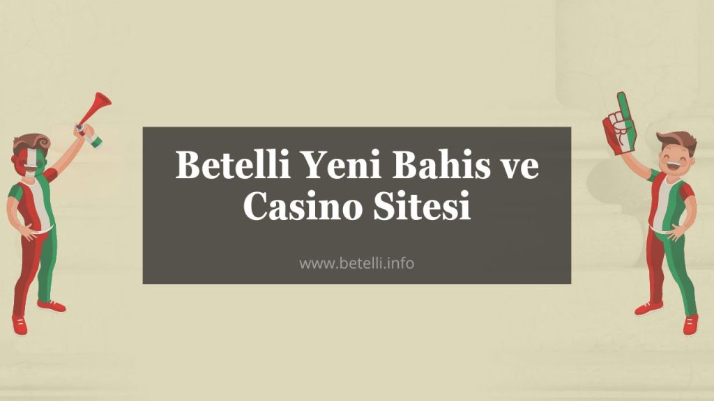 Betelli Yeni Bahis