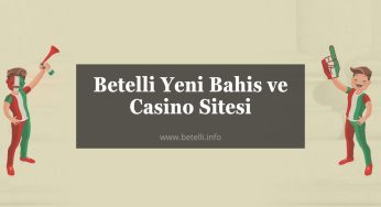Betelli Yeni Bahis ve Casino Sitesi